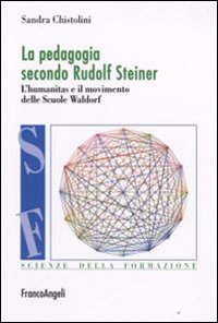 La pedagogia secondo Rufolf Steiner. L'humanitas e il movimento delle scuole Waldorf