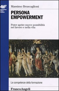 Persona empowerment. Poter aprire nuove possibilità nel lavoro e nella vita