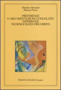 Preferenze o argomentazioni congelate. Esperienze di democrazia discorsiva