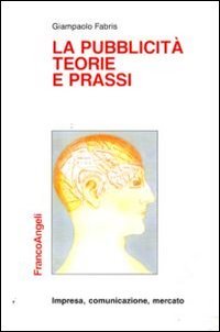 La pubblicità, teorie e prassi