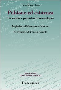 Pulsione ed esistenza. Psicoanalisi e psichiatria fenomenologica