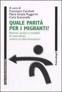 Quale parità per i migranti? Norme, prassi e modelli di intervento contro le discriminazioni