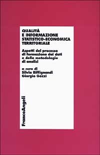 Qualità e informazione statistico-economica territoriale. Aspetti del processo di formazione dei dati e delle metodologie di analisi