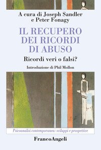 Il recupero dei ricordi di abuso. Ricordi veri o falsi?