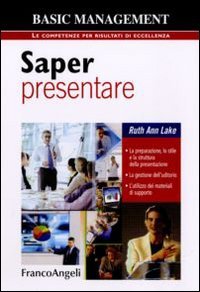 Saper presentare. La preparazione, lo stile e la struttura della presentazione. La gestione dell'uditorio. L'utilizzo dei materiali di supporto