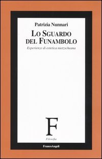 Lo sguardo del funambolo. Esperienze di estetica nietzscheana