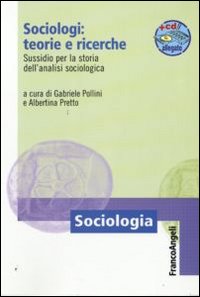 Sociologi: teorie e ricerche. Sussidio per la storia dell'analisi sociologica