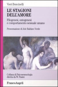 Le stagioni dell'amore. Filogenesi, ontogenesi e comportamento sessuale umano