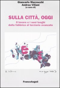 Sulla Citta`, Oggi. 4 Il Lavoro E I Suoi Luog