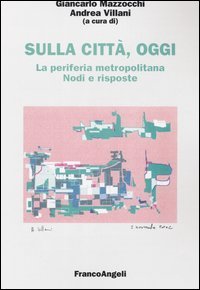 Sulla Citta`, Oggi. 7. La Periferia Metropoli