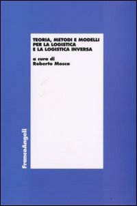 Teoria, metodi e modelli per la logistica e la logistica inversa