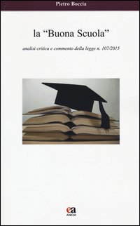 La «buona scuola». Analisi critica e commento della legge n. 107/2015