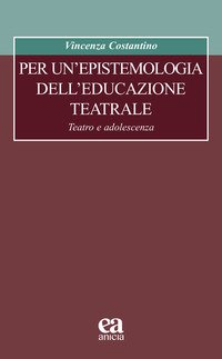 Per un'epistemologia dell'educazione teatrale. Teatro e adolescenza