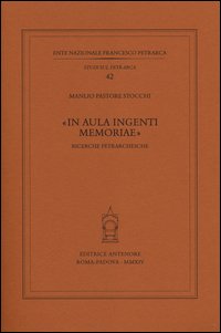 «In aula ingenti memoriae». Ricerche petrarchesche