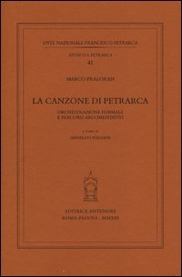 La canzone di Petrarca. Orchestrazione formale e percorsi argomentativi