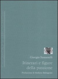 Itinerari e figure della passione
