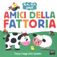 Amici della fattoria. Bla, bla baby