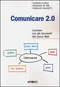 Comunicare 2.0. Lavorare con gli strumenti del nuovo web