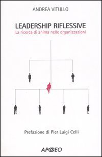 Leadership riflessive. La ricerca dell'anima nelle organizzazioni