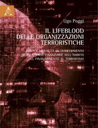 Il Lifeblood delle organizzazioni terroristiche. Fonti e modalità di trasferimento delle risorse finanziarie nell'ambito del finanziamento al terrorismo