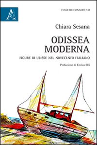 Odissea moderna. Figure di Ulisse nel Novecento italiano