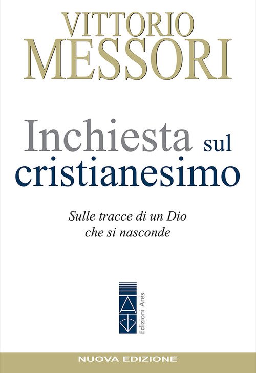 Inchiesta sul Cristianesimo. Sulle tracce di un Dio che si nasconde