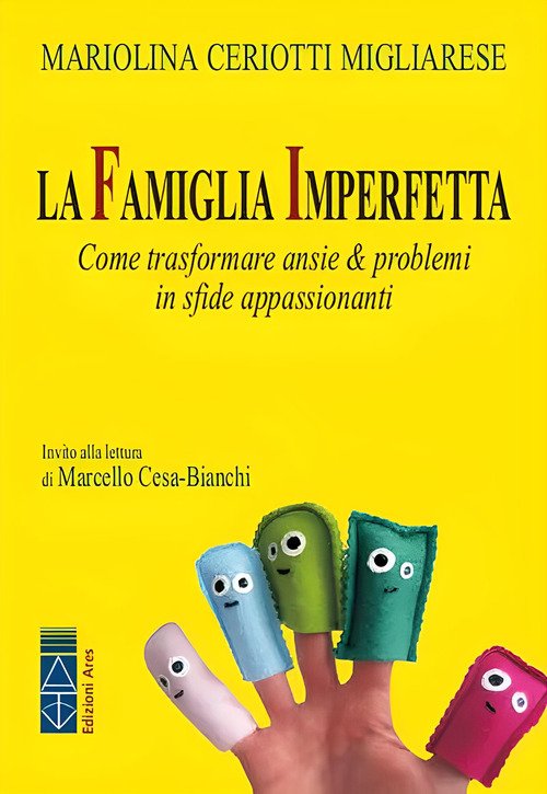 La famiglia imperfetta. Come trasformare ansie & problemi in sfide appassionanti