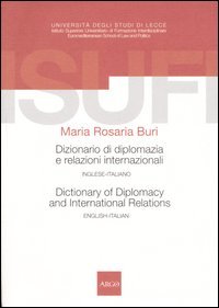 Dizionario di diplomazia e relazioni internazionali­Dictionary of diplomacy and international relations. Inglese-italiano, english-italian
