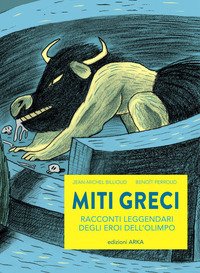 Miti greci. Racconti leggendari degli eroi dell'Olimpo