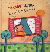 Quando arriva la mia mamma?