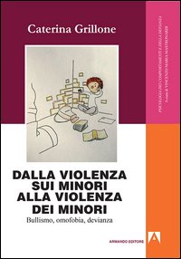 Dalla violenza sui minori alla violenza dei minori. Bullismo, omofobia, devianza