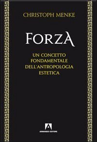 Forza. Un concetto fondamentale dell'antropologia estetica