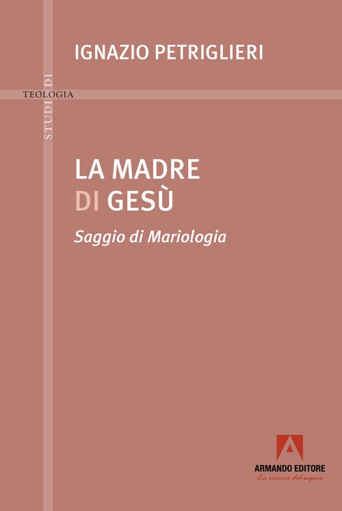 La madre di Gesù. Saggio di Mariologia
