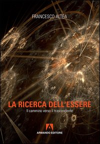 La ricerca dell'essere. Il cammino verso il trascendente