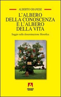 L'albero della conoscenza e l'albero della vita. Saggio sulla disseminazione filosofica