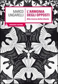 L'armonia degli opposti. Alla ricerca della libertà