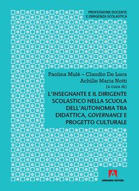 L'insegnante e il dirigente scolastico nella scuola dell'autonomia tra didattica, governance e progetto culturale