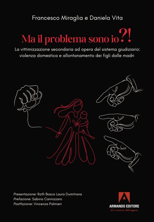 Ma il problema sono io?! La vittimizzazione secondaria ad opera del sistema giudiziario: violenza domestica e allontanamento dei figli dalle madri