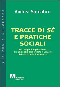 Tracce di sé e pratiche sociali. Un campo d'applicazione per una sociologia situata e visuale delle interazioni incarnate
