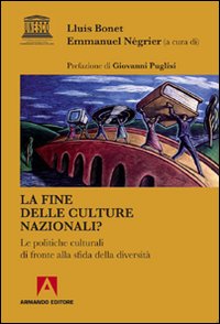 Fine Delle Culture Nazionali? Le Politiche Culturali Di Fronte Alla Sfida Della Diversita` (la)