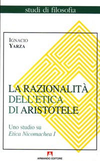 La razionalità dell'etica di Aristotele. Uno studio su Etica Nicomachea