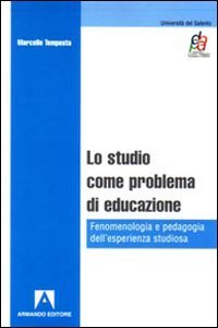 Studio Come Problema Di Educazione. Fenomenologia E Pedagogi (lo)