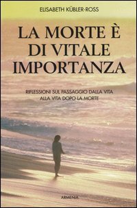 La morte è di vitale importanza. Riflessioni sul passaggio dalla vita alla vita dopo la morte