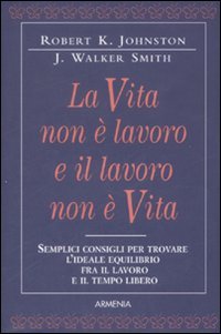 La vita non è lavoro e il lavoro non è vita