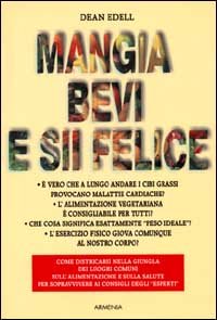 Mangia bevi e sii felice