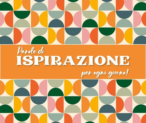 Parole di ispirazione per ogni giorno!