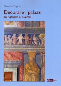 Decorare i palazzi da Raffaello a Zuccari
