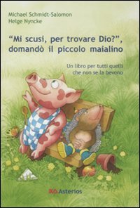 «Mi scusi, per trovare Dio?» Domandò il piccolo maialino
