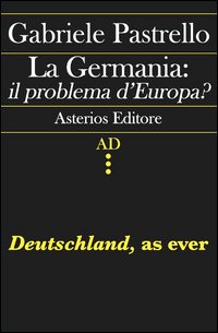 La Germania: il problema d'Europa? Deutschland, as ever