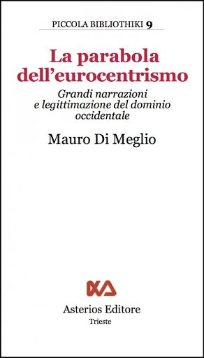 La parabola dell'eurocentrimo. Grandi narrazioni e legittimazione del dominio occidentale